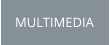 MULTIMEDIA