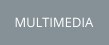 MULTIMEDIA