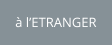 à l’ETRANGER