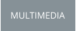 MULTIMEDIA
